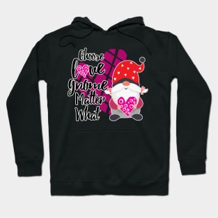 Choose Love Gnome Matter What! Hoodie